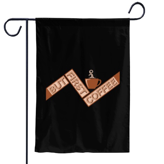 But First Coffee Funny Addicted Caffeine Lover Garden Flags