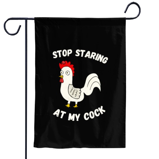 Stop Staring At My Cock Garden Flags
