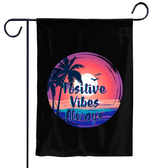 Motivational Vintage Retro Positive Vibes Always Garden Flags