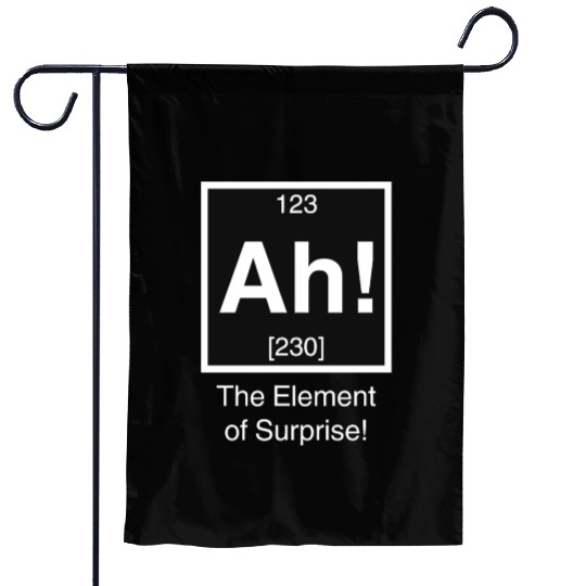 Ah The element of surprise Garden Flags