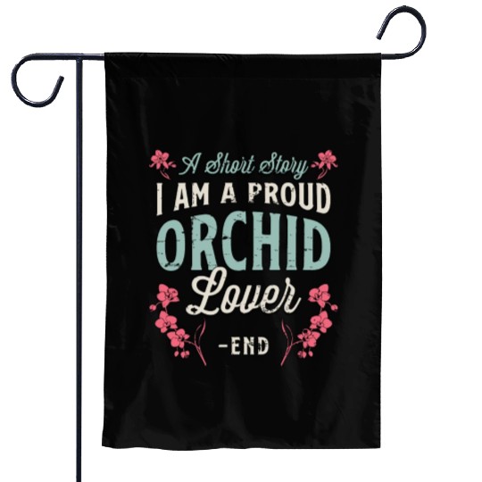 Orchid Lover A Short Story I Am A Proud Gardener Garden Flags