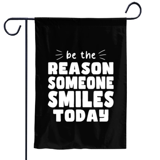 Be the Reason Someone Smiles Today Kindness Garden Flags
