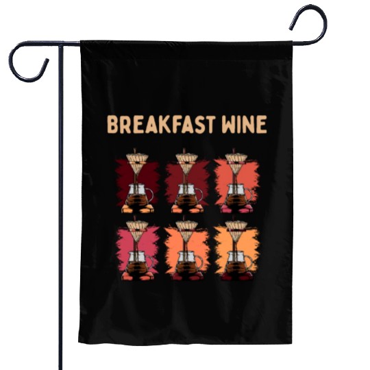 Breakfast Wine Coffee Lover Wine Lover Caffeine Ch Garden Flags