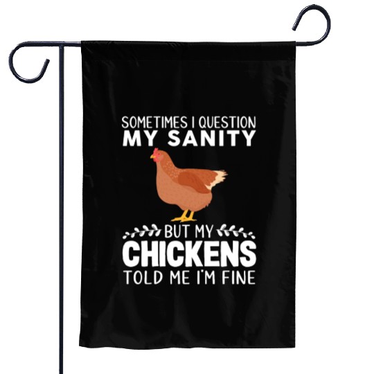 Sometimes I Question My Sanity But My Chickens Garden Flags