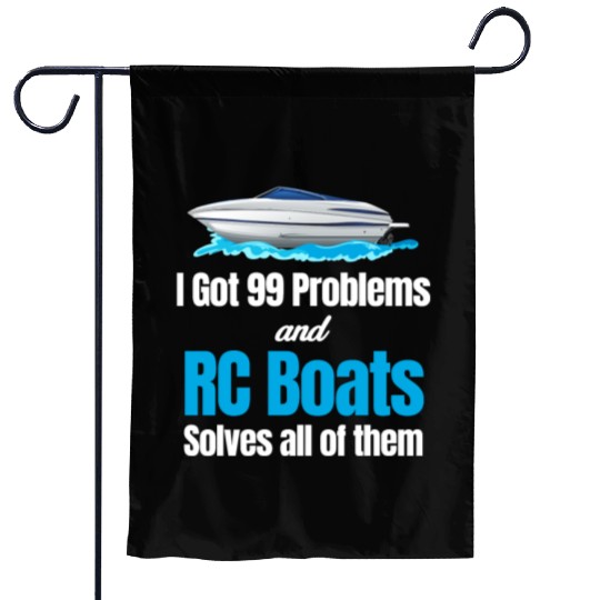 I Got 99 Problems And RC Boat Solves Them All Garden Flags
