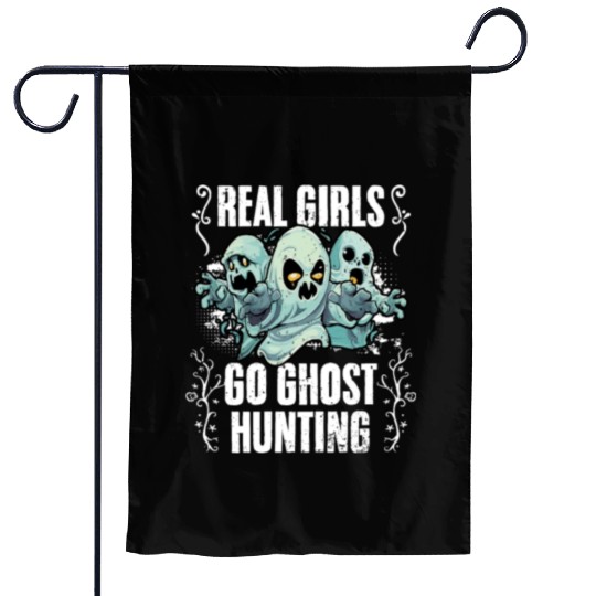Real Girls Go Ghost Hunting Funny Paranormal Garden Flags