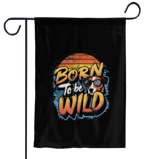 BORN TO BE WILD Garden Flags