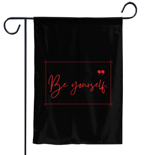 Be yourself typography minimal Garden Flags design