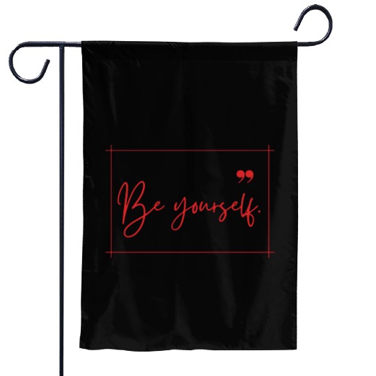 Be yourself typography minimal Garden Flags design