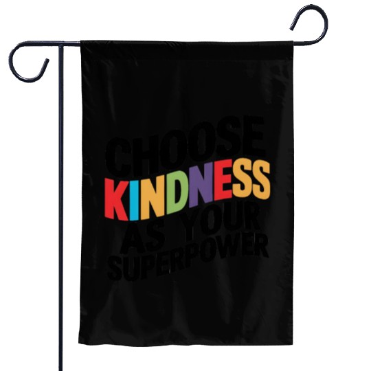 Choose Kindness as Your Superpower | Digital Print Garden Flags