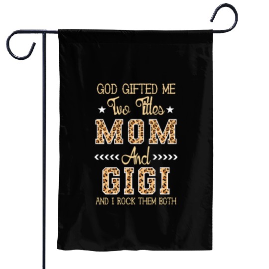 god gifted me two titles Mom Gigi Leopard Mother's Garden Flags