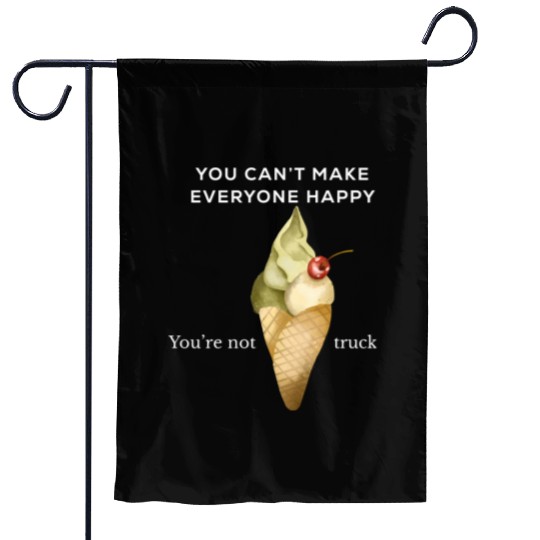 Funny quote|Be You |You’re Not ice cream Truck Garden Flags