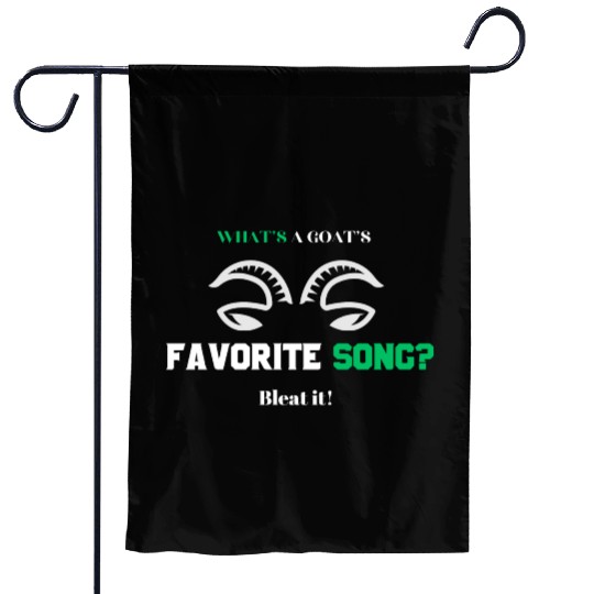 What s a goat s favorite song Bleat it Garden Flags