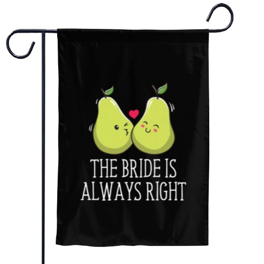 The Bride Is Always Right Groom Sarcastic Husband Garden Flags