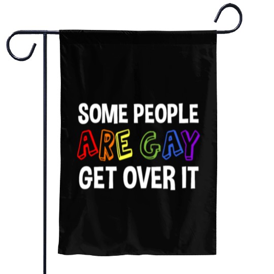 Some People Are Gay Get Over It Garden Flags