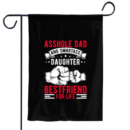 Asshole Dad And Smartass Daughter Best Friend Garden Flags