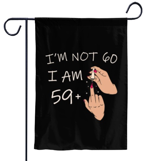 Im Not 60, I Am 59 Plus 1 Middle Finger, 60th Garden Flags