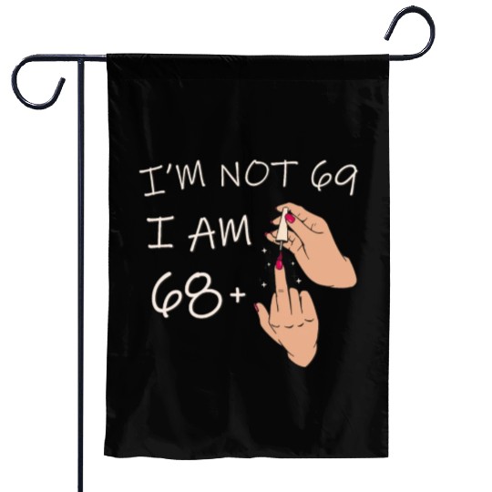 Im Not 69, I Am 68 Plus 1 Middle Finger, 69th Garden Flags