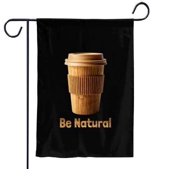 Be Natural, Bamboo Coffe Cup Garden Flags