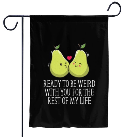 Ready to Be Weird with You Wedding Engagement Garden Flags
