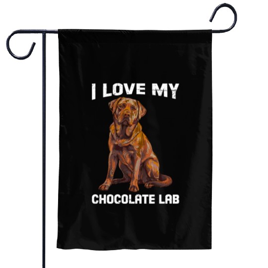 Labrador Owner I LOVE MY CHOCOLATE LAB Garden Flags