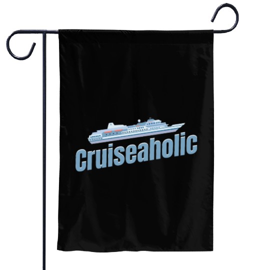 Cruiseaholic Cruise Ship Lover Cruising Sailing Garden Flags