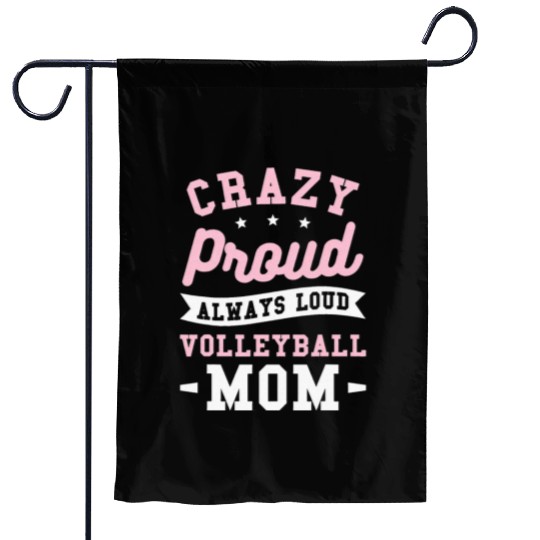 Crazy Proud Always Loud Volleyball Mom Garden Flags