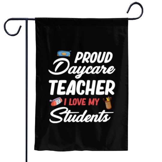 Proud Daycare Teacher I Love My Little Students Garden Flags