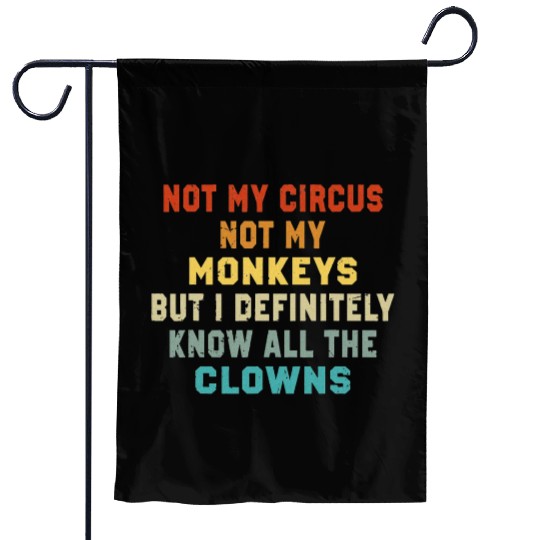 Not My Circus Not My Monkeys But I Know Garden Flags