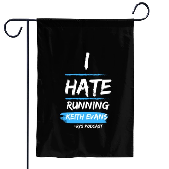 Keith Evans "I Hate Running" Garden Flags