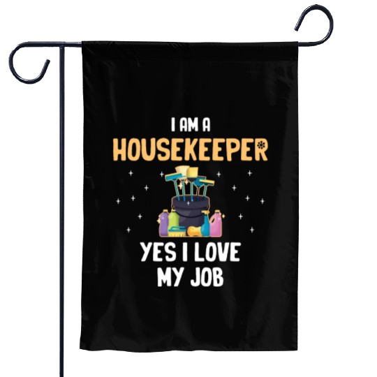 I Am A Housekeeper Yes I Love My Job Housemaid Garden Flags