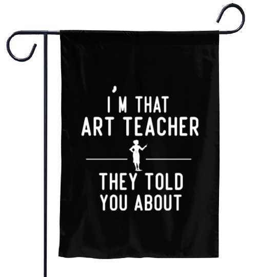 funny art teacher Garden Flags design