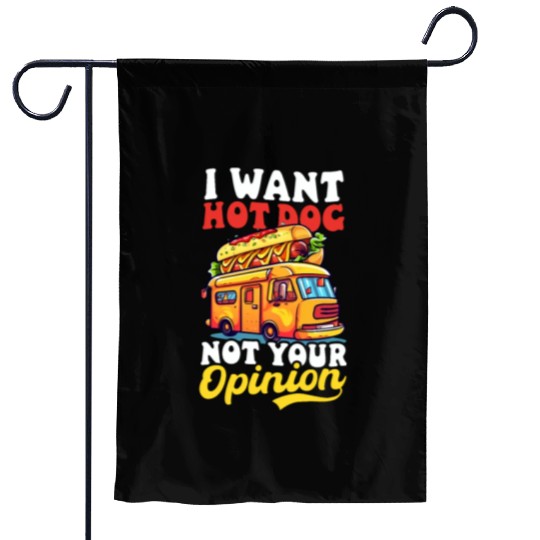 Hot Dog Want Hot Dog Not Your Opinion Garden Flags