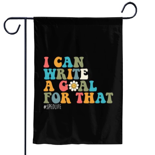 Special Education Sped Teacher I Can Write A Goal Garden Flags