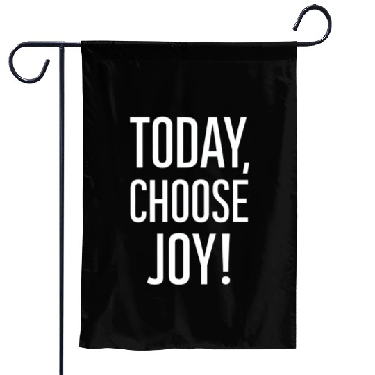Today Choose Joy Positive Message Garden Flags