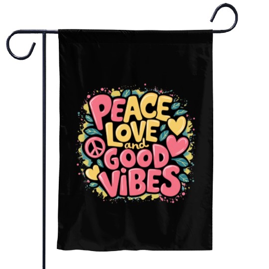 Peace Love and positive motivation Garden Flags