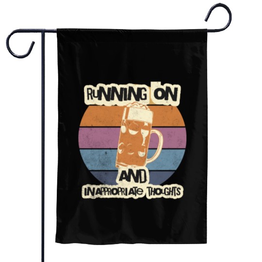 Running On Beer And Inappropriate Thoughts Garden Flags