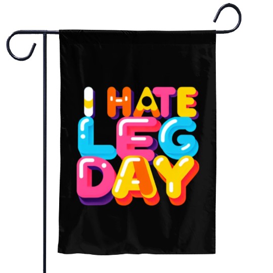 I Hate Leg Day 33 Garden Flags