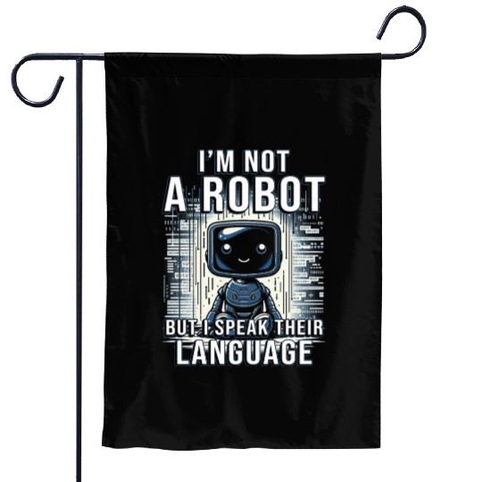 Robotics Engineer I'm Not A Robot Garden Flags