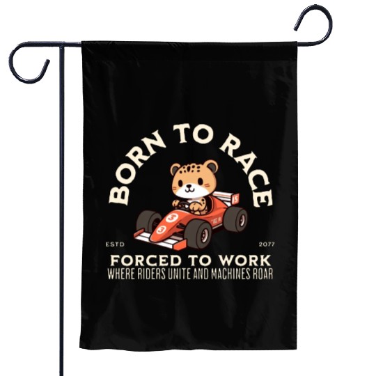 Born To Race Forced To Work Cheetah Garden Flags