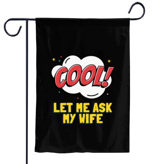 Let Me Ask My Wife Garden Flags