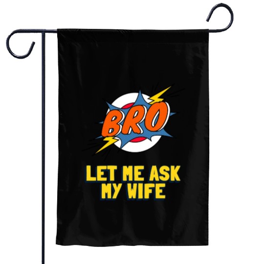 Let Me Ask My Wife Garden Flags