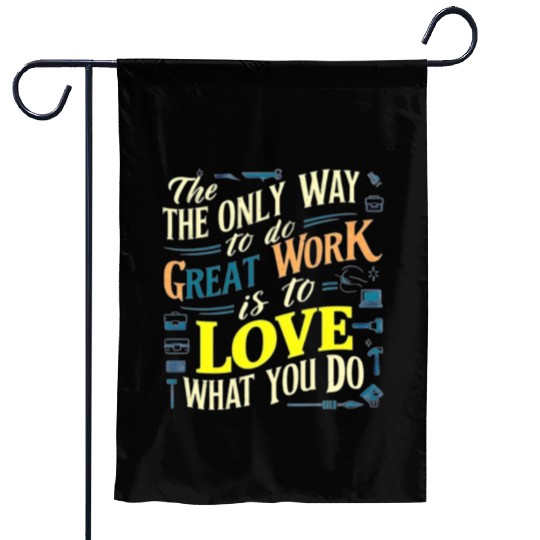 I love my work t'Garden Flags
