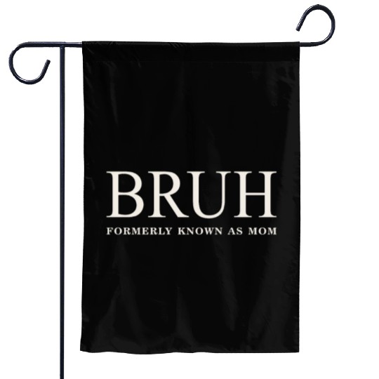 Funny Mother's Day Bruh: Formerly Known As Mom Garden Flags