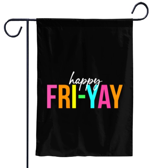 Happy Fri Yay Friday Funny Teacher Life Happy Garden Flags