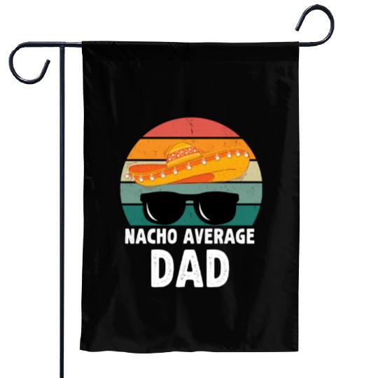 Nacho Average Dad Mexican Daddy Father's Day Garden Flags