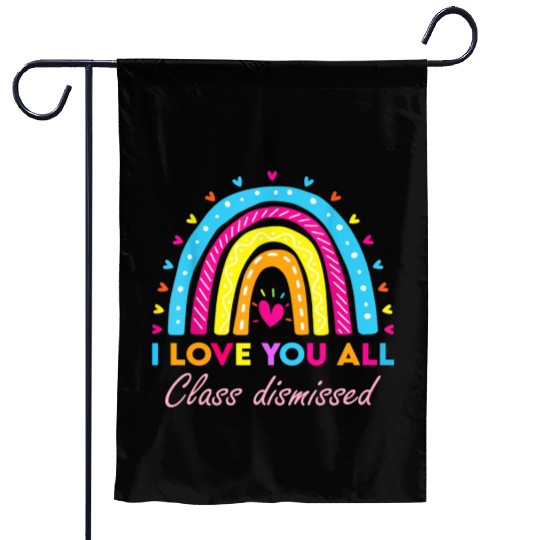I Love You all Class Dismissed Garden Flags