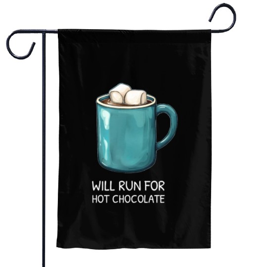 I will Run For Hot Chocolate - Chocolate Lover Garden Flags