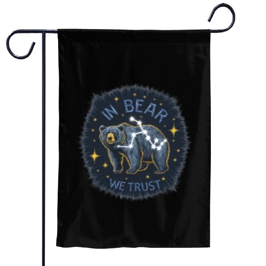 In Bear We Trust Constellation Choose Bears Over Garden Flags