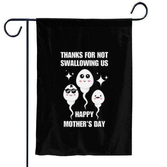 Thanks For Not Swallowing us Happy Mother's Day Garden Flags